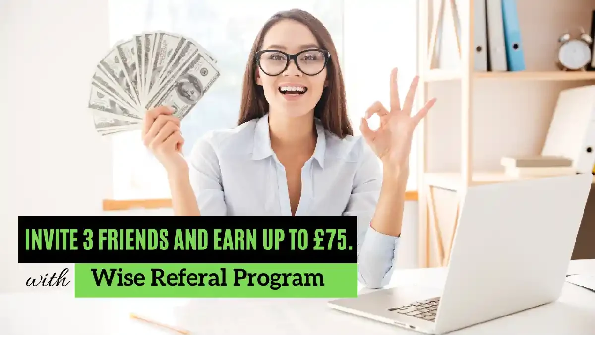 Invite 3 friends and earn up to £75 with Wise Account